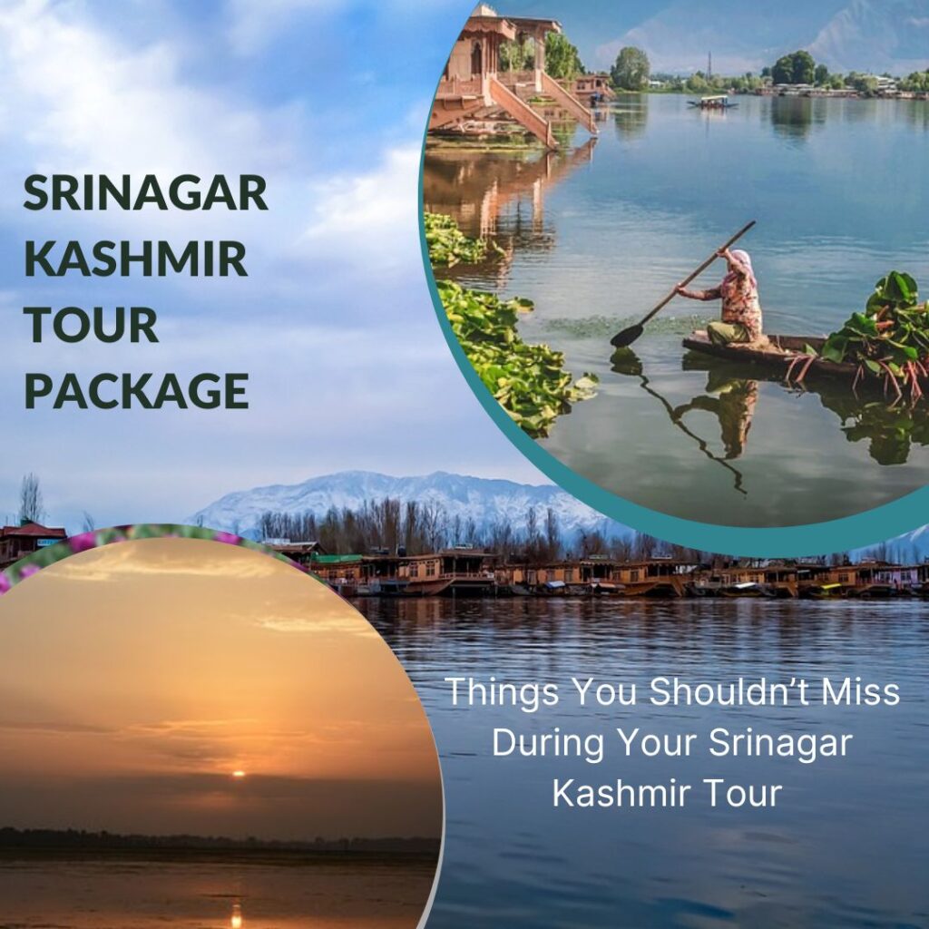 Srinagar Kashmir Tour Package – Things You Shouldn’t Miss During Your Srinagar Kashmir Tour